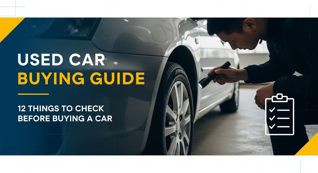 Used Car Buying Guide: 12 Things to Check Before Buying a Car